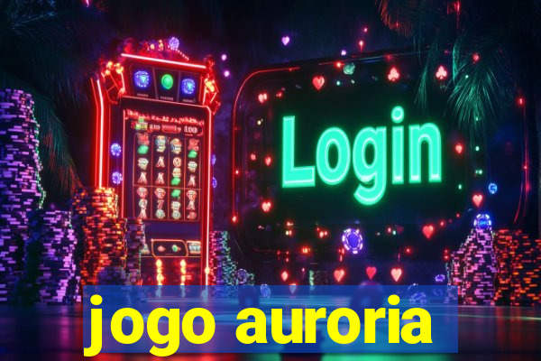 jogo auroria